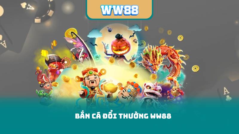 Bắn Cá Đổi Thưởng WW88 – Game Đổi Thưởng Uy Tín Và An Toàn