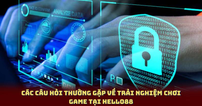 Các câu hỏi thường gặp về trải nghiệm chơi game tại hello88