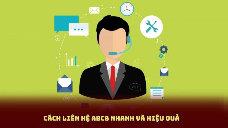 Cách Liên Hệ Abc8 Nhanh Và Hiệu Quả