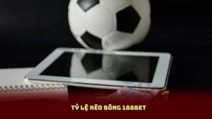 Tỷ Lệ Kèo Bóng 188bet – So Sánh Với Nhà Cái Khác Có Gì Khác Biệt?