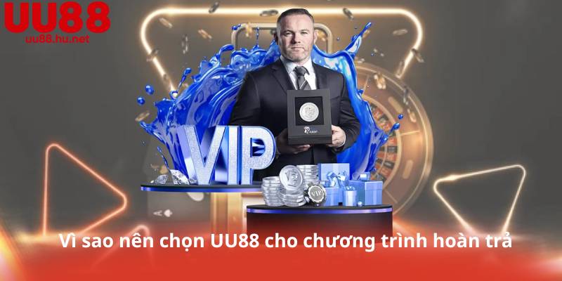 Vì sao nên chọn UU88 cho chương trình hoàn trả